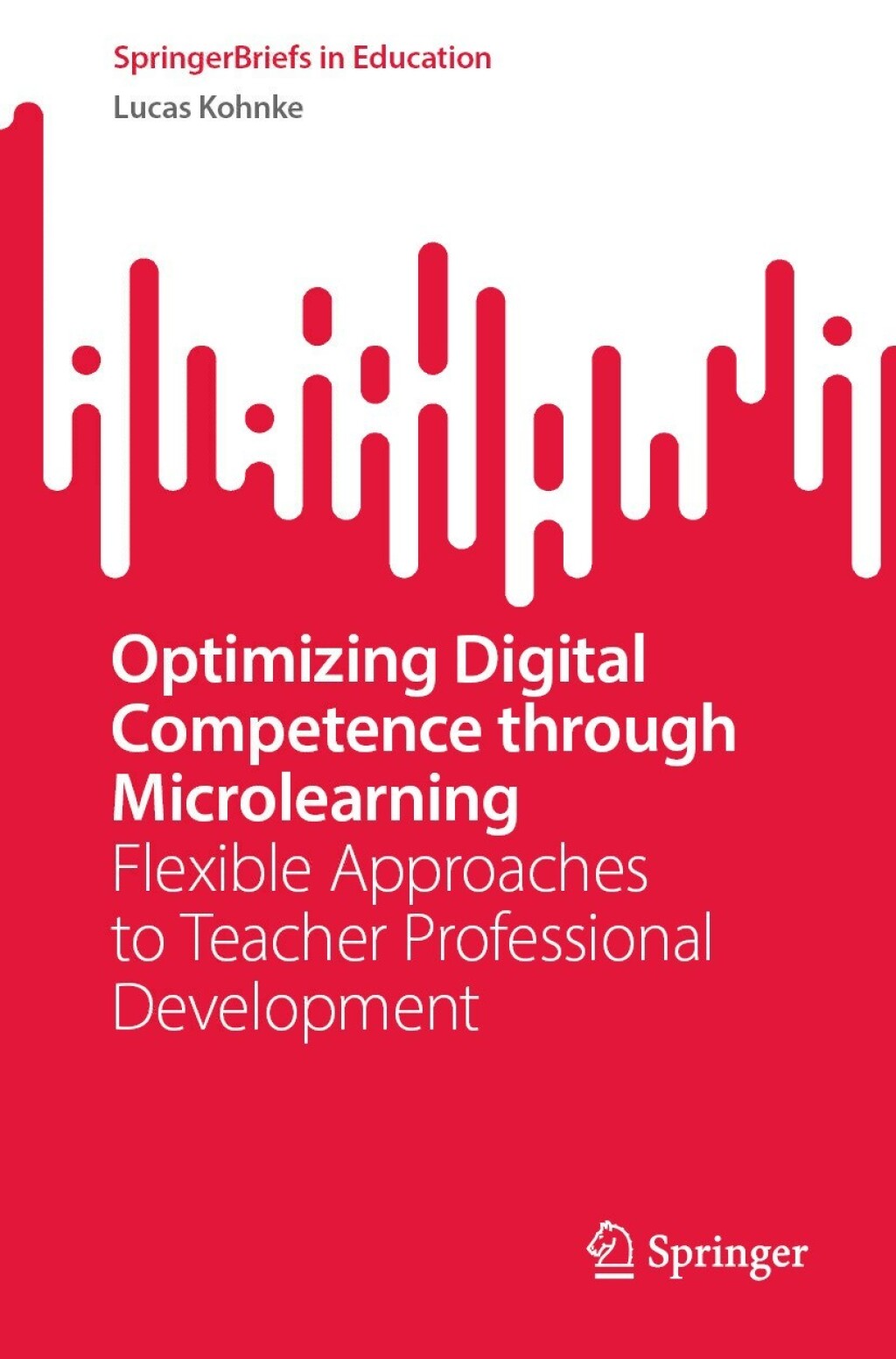 Optimizing Digital Competence through Microlearning Flexible Approaches to Teacher Professional Development  â€“ PDF/EPUB Version Downloadable