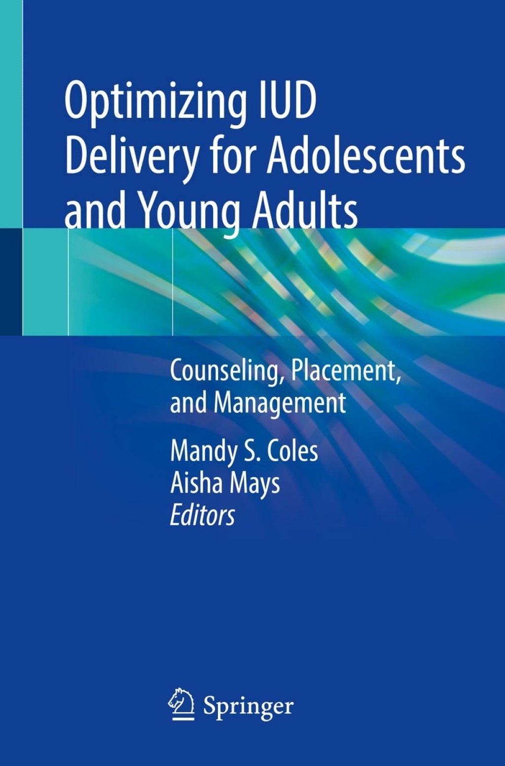 Optimizing IUD Delivery for Adolescents and Young Adults Counseling, Placement, and Management  â€“ PDF/EPUB Version Downloadable