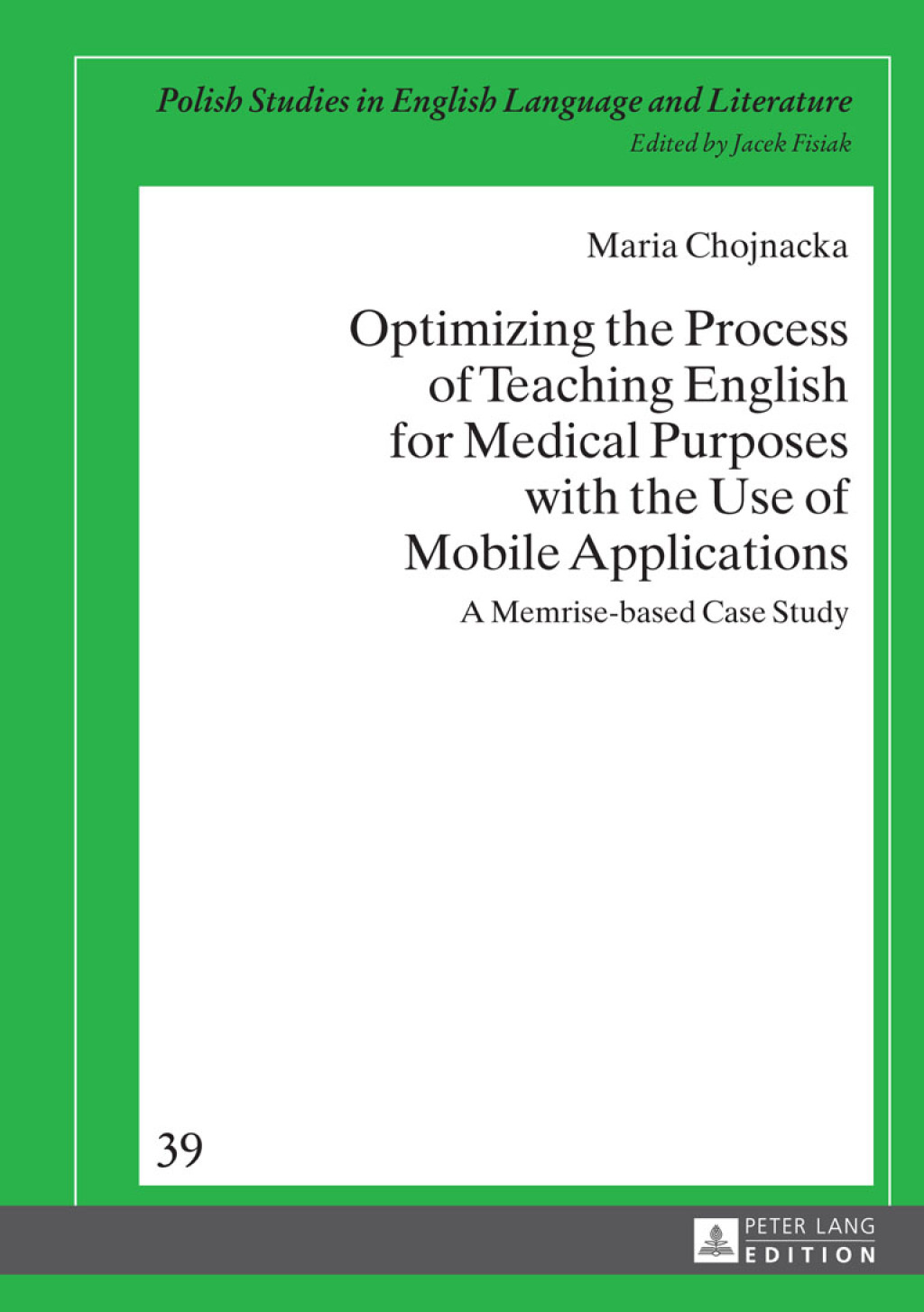 Optimizing the Process of Teaching English for Medical Purposes with the Use of Mobile Applications A Memrise-based Case Study 1st Edition â€“ PDF/EPUB Version Downloadable