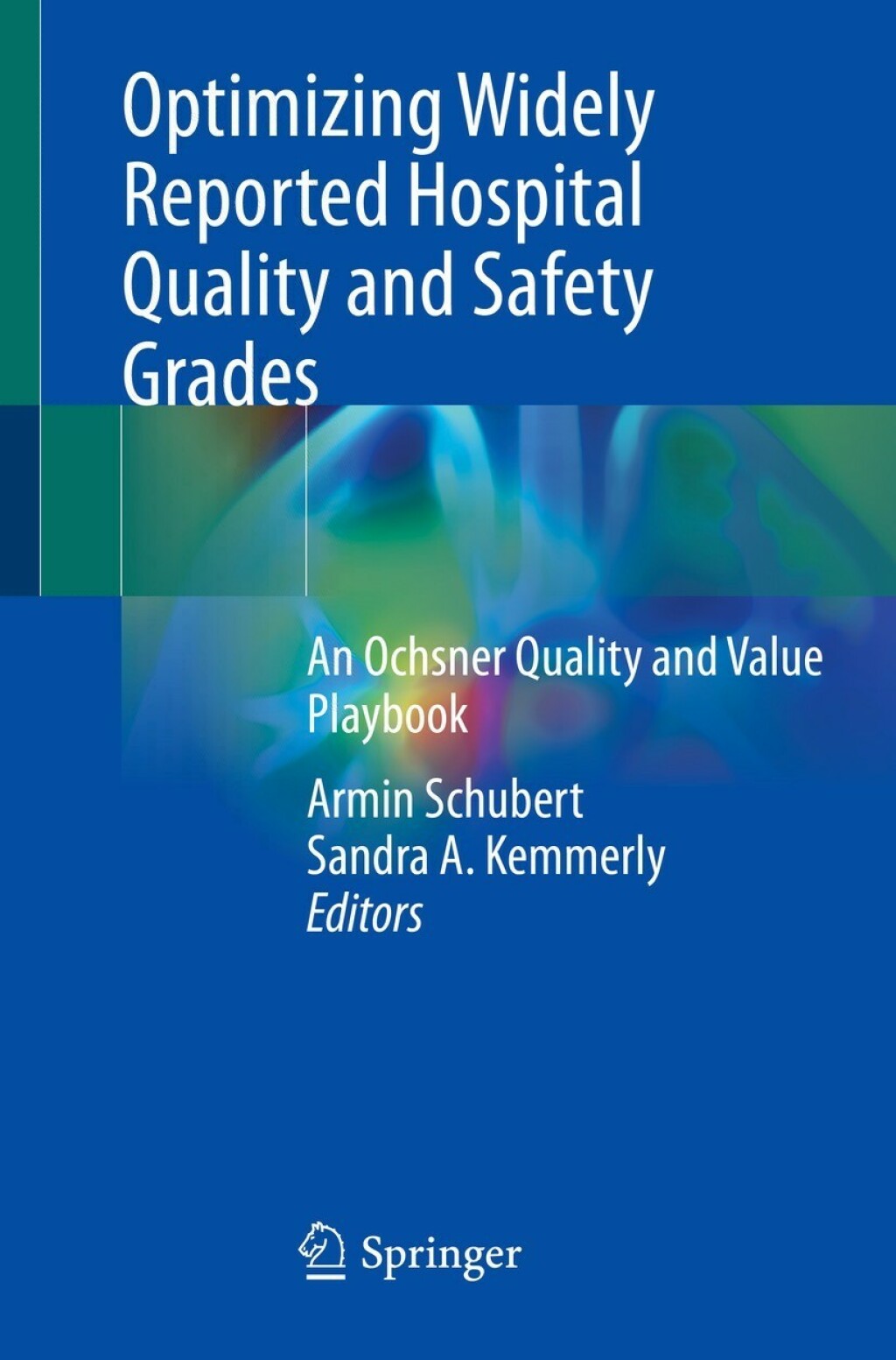 Optimizing Widely Reported Hospital Quality and Safety Grades An Ochsner Quality and Value Playbook  â€“ PDF/EPUB Version Downloadable
