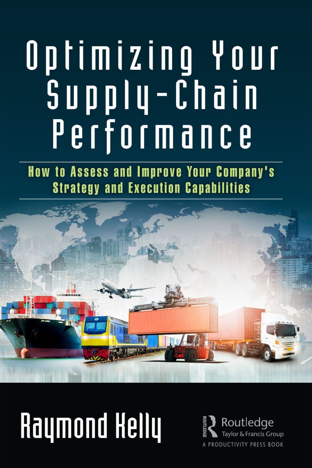 Optimizing Your Supply-Chain Performance How to Assess and Improve Your Company's Strategy and Execution Capabilities 1st Edition â€“ PDF/EPUB Version Downloadable