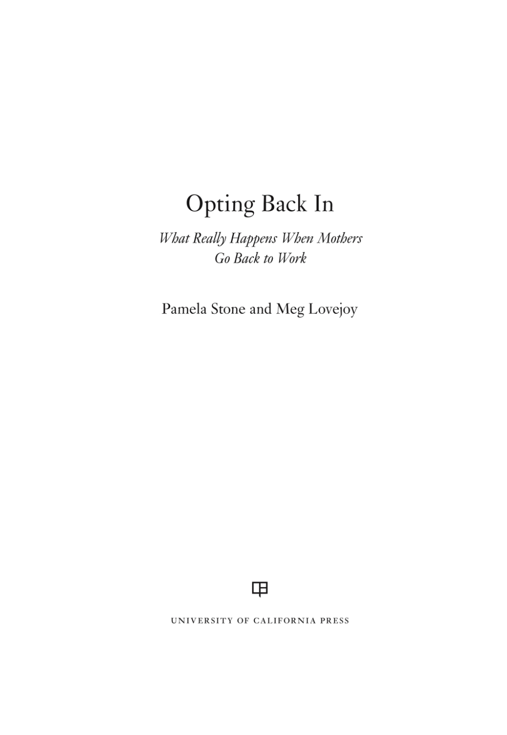 Opting Back In What Really Happens When Mothers Go Back to Work 1st Edition - (PDF/EPUB Version)