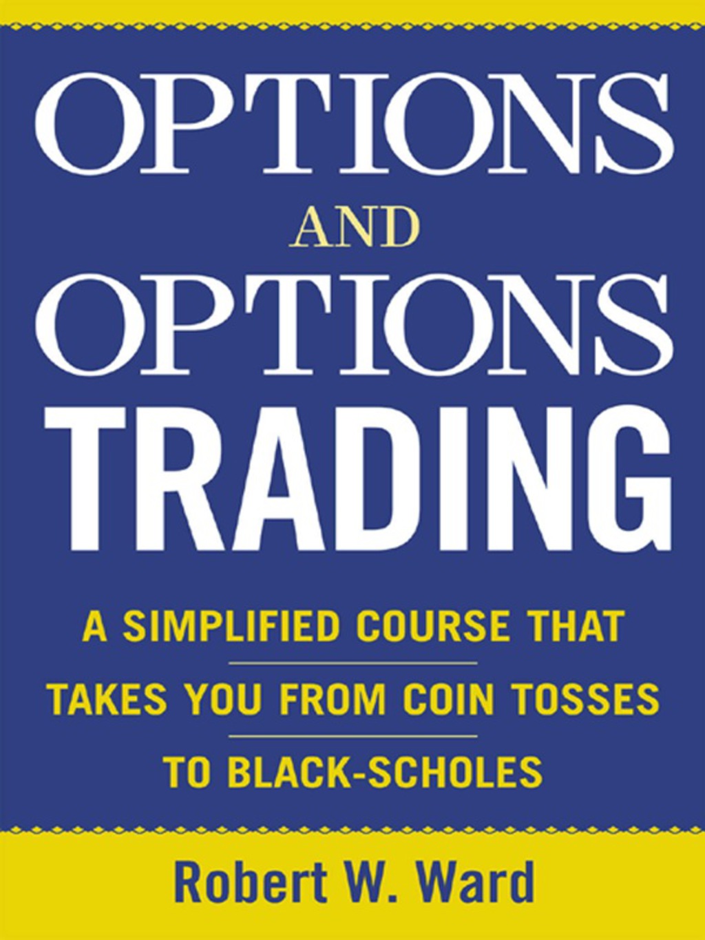 Options and Options Trading A Simplified Course That Takes You from Coin Tosses to Black-Scholes 1st Edition â€“ PDF/EPUB Version Downloadable