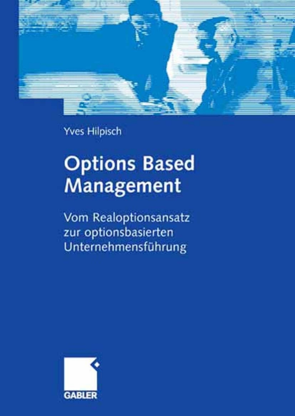 Options Based Management Vom Realoptionsansatz zur optionsbasierten UnternehmensfÃ¼hrung  â€“ PDF/EPUB Version Downloadable
