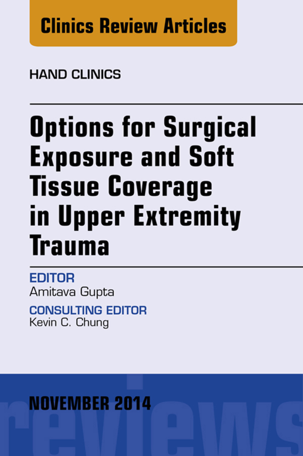 Options for Surgical Exposure & Soft Tissue Coverage in Upper Extremity Trauma, An Issue of Hand Clinics  â€“ PDF/EPUB Version Downloadable
