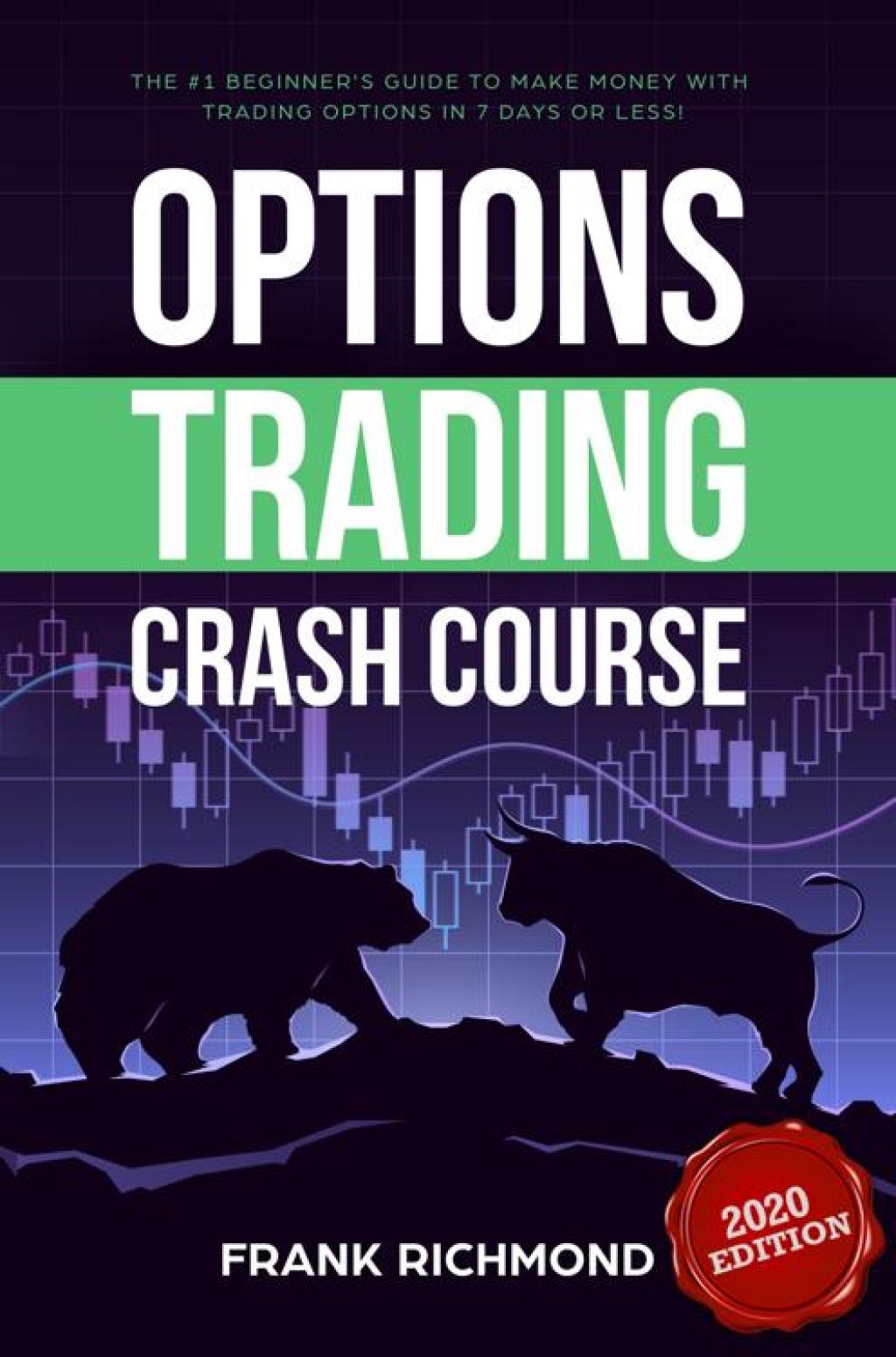 Options Trading Crash Course: The #1 Beginner's Guide to Make Money With Trading Options in 7 Days or Less! - (PDF/EPUB Version)