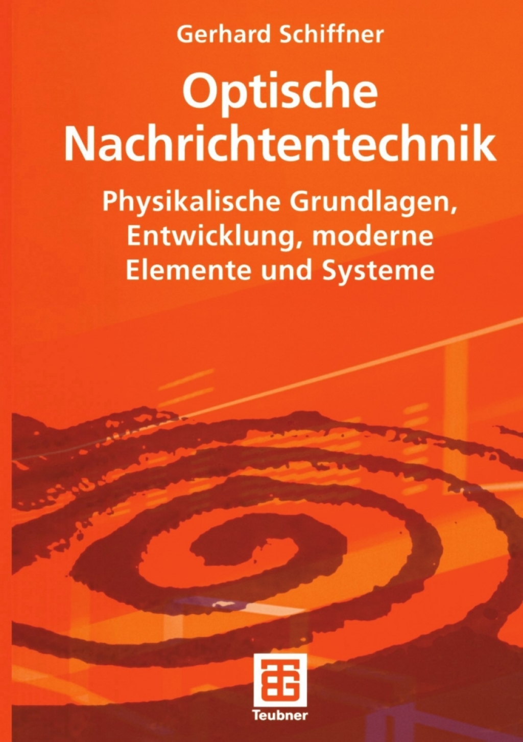 Optische Nachrichtentechnik Physikalische Grundlagen, Entwicklung, moderne Elemente und Systeme 1st Edition â€“ PDF/EPUB Version Downloadable
