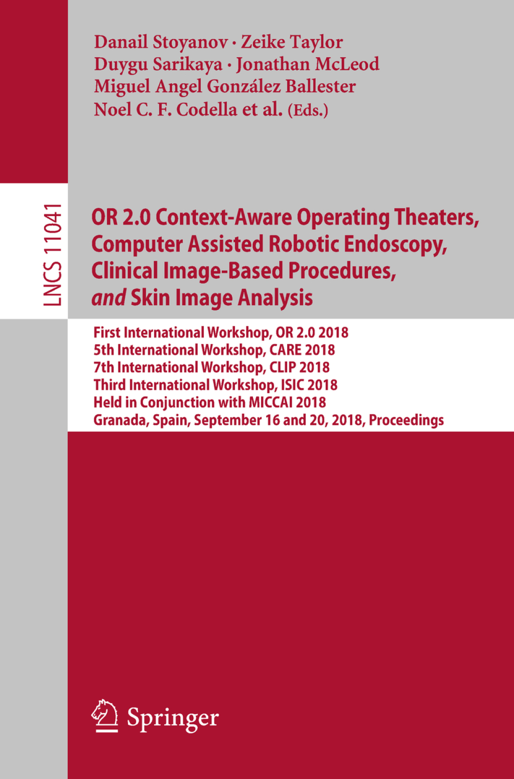 OR 2.0 Context-Aware Operating Theaters, Computer Assisted Robotic Endoscopy, Clinical Image-Based Procedures, and Skin Image Analysis First International Workshop, OR 2.0 2018, 5th International Workshop, CARE 2018, 7th International Workshop, CLIP 2018, Third International Workshop, ISIC 2018, Held in Conjunction with MICCAI 2018, Granada, Spain, September 16 and 20, 2018, Proceed  â€“ PDF/EPUB Version Downloadable