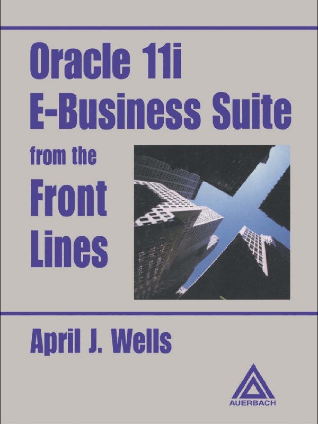 Oracle 11i E-Business Suite from the Front Lines 1st Edition â€“ PDF/EPUB Version Downloadable