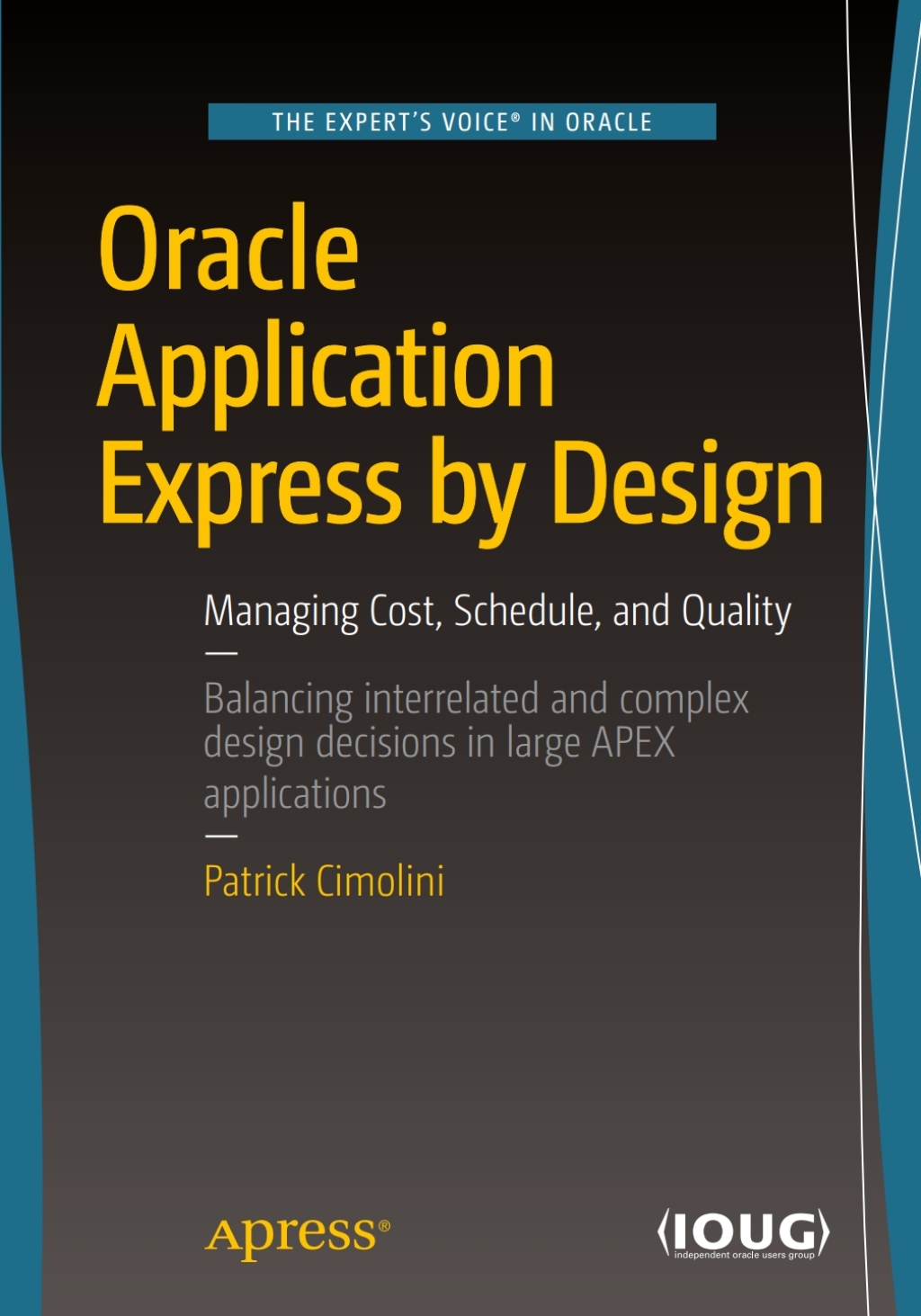 Oracle Application Express by Design Managing Cost, Schedule, and Quality  â€“ PDF/EPUB Version Downloadable