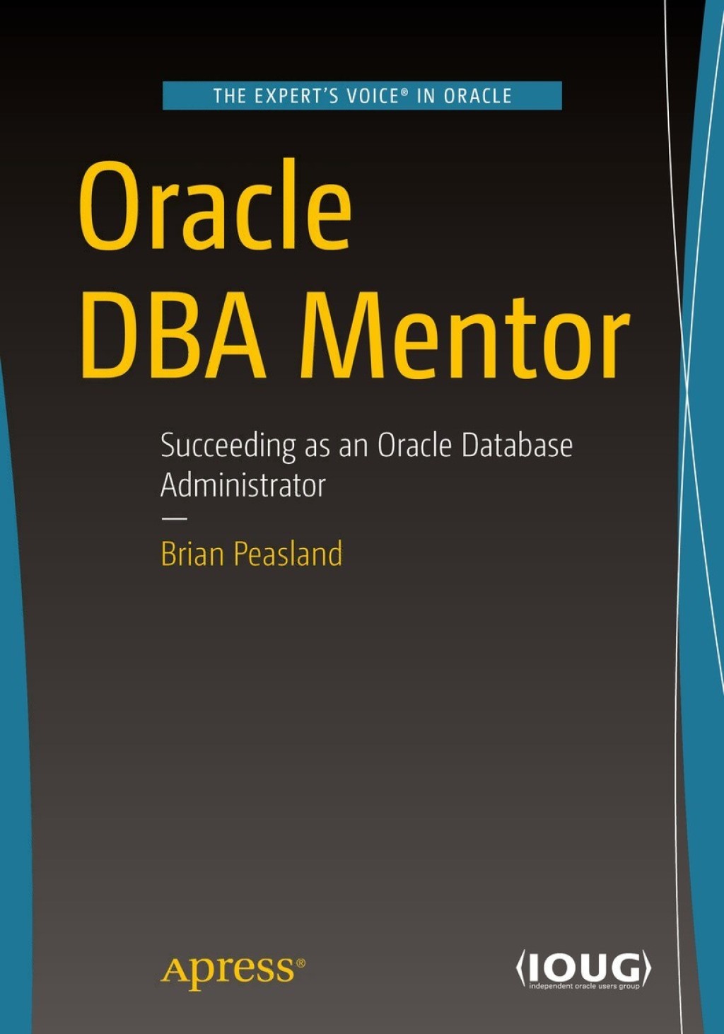 Oracle DBA Mentor Succeeding as an Oracle Database Administrator  â€“ PDF/EPUB Version Downloadable