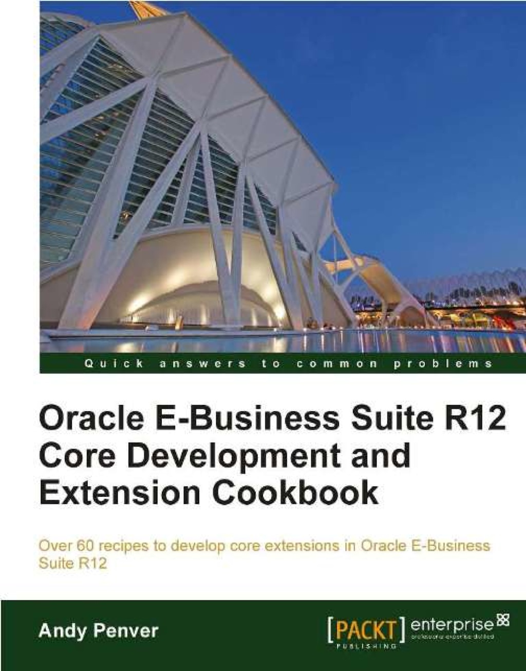 Oracle E-Business Suite R12 Core Development and Extension Cookbook 1st Edition â€“ PDF/EPUB Version Downloadable