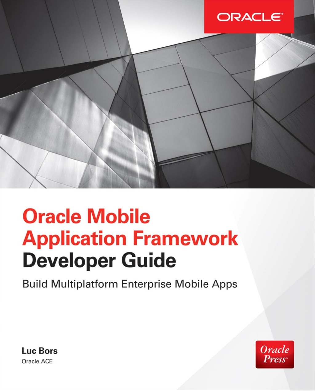 Oracle Mobile Application Framework Developer Guide: Build Multiplatform Enterprise Mobile Apps 1st Edition â€“ PDF/EPUB Version Downloadable