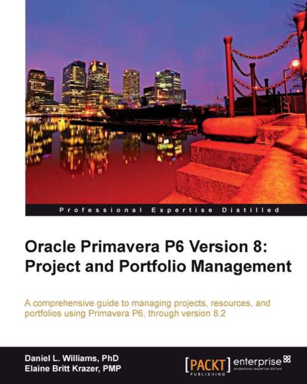 Oracle Primavera P6 Version 8: Project and Portfolio Management 1st Edition â€“ PDF/EPUB Version Downloadable