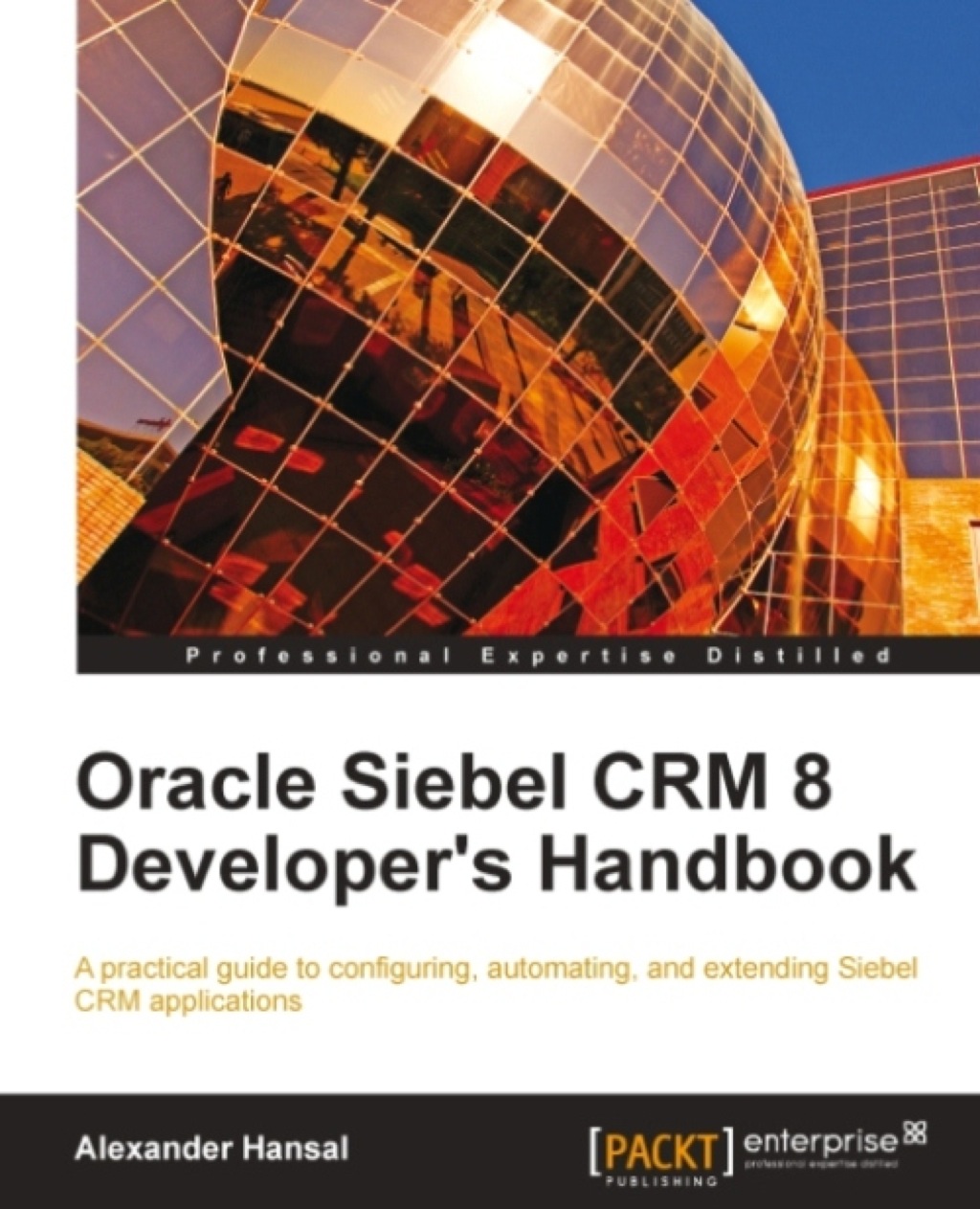 Oracle Siebel CRM 8 Developer's Handbook 1st Edition â€“ PDF/EPUB Version Downloadable