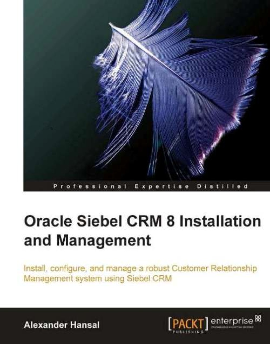 Oracle Siebel CRM 8 Installation and Management 1st Edition â€“ PDF/EPUB Version Downloadable