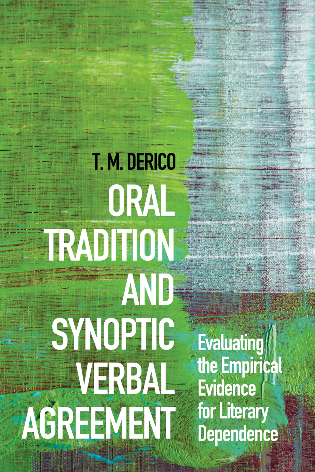 Oral Tradition and Synoptic Verbal Agreement Evaluating the Empirical Evidence for Literary Dependence  â€“ PDF/EPUB Version Downloadable