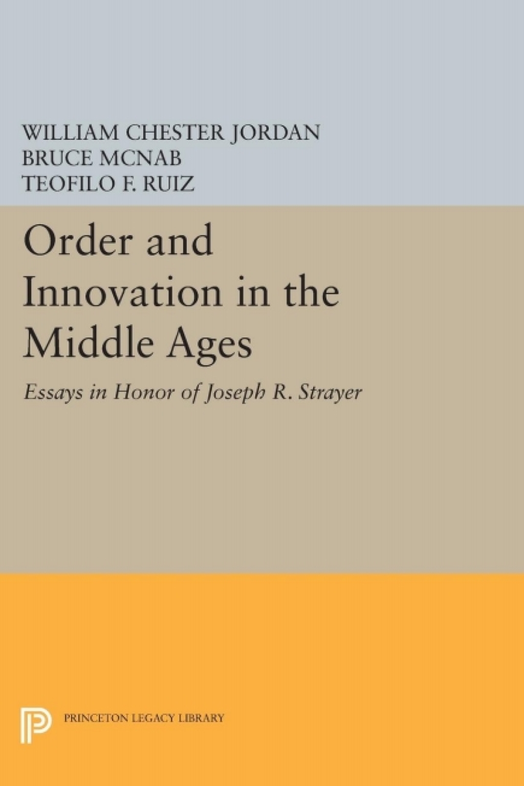 Order and Innovation in the Middle Ages Essays in Honor of Joseph R. Strayer  â€“ PDF/EPUB Version Downloadable