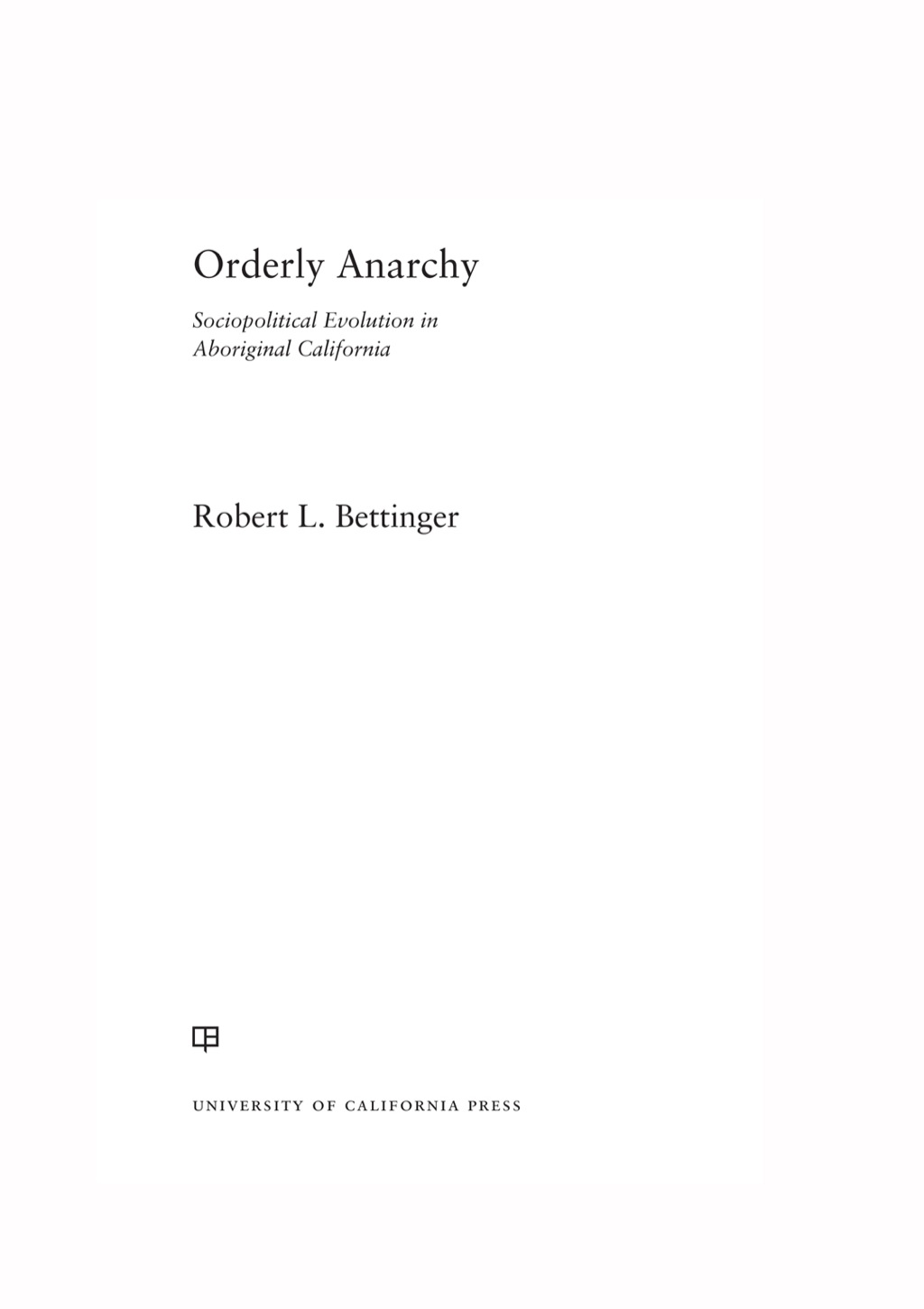 Orderly Anarchy Sociopolitical Evolution in Aboriginal California 1st Edition â€“ PDF/EPUB Version Downloadable