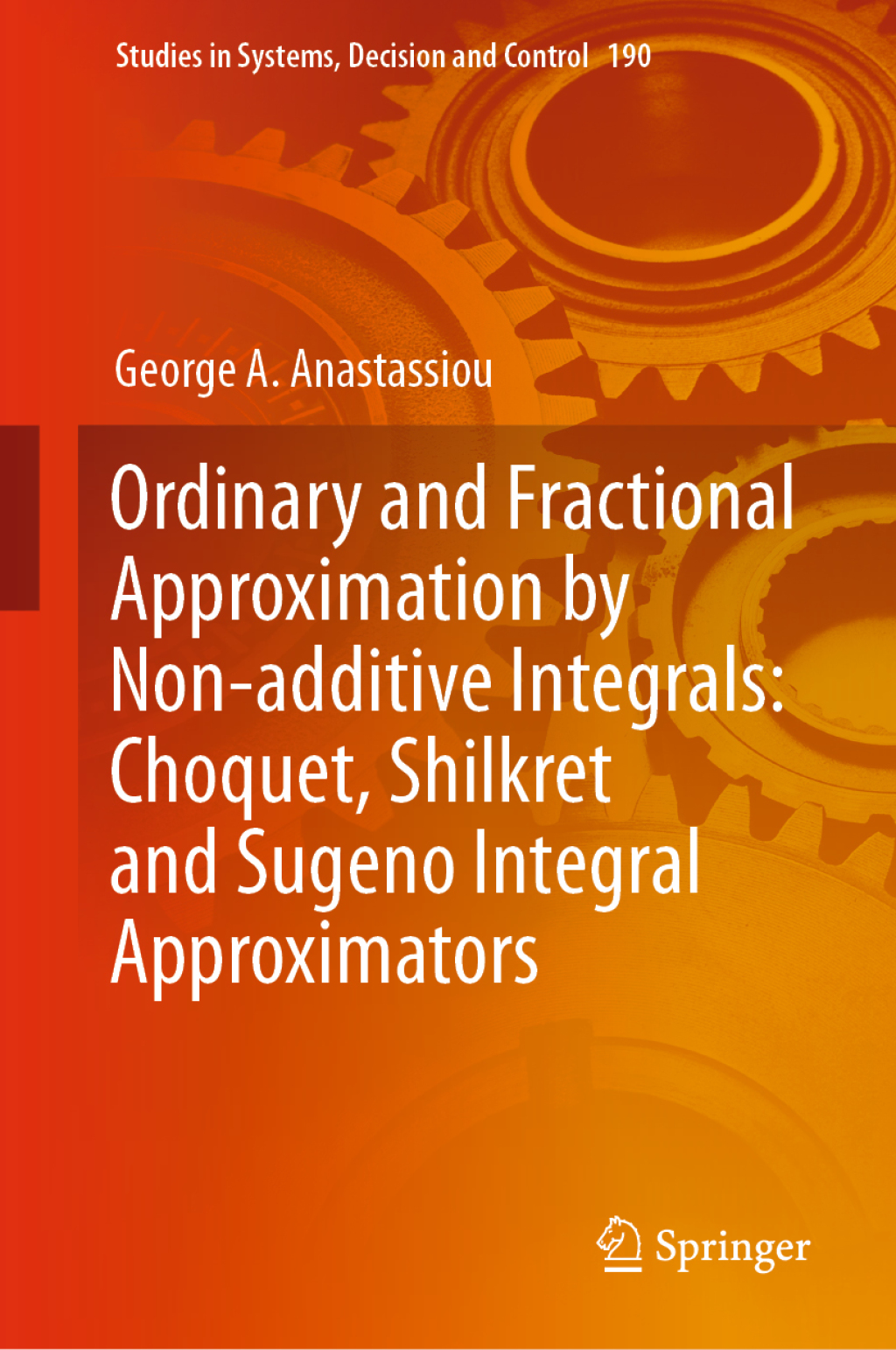 Ordinary and Fractional Approximation by Non-additive Integrals: Choquet, Shilkret and Sugeno Integral Approximators  â€“ PDF/EPUB Version Downloadable