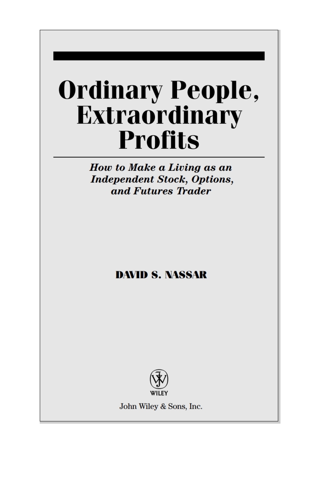 Ordinary People, Extraordinary Profits How to Make a Living as an Independent Stock, Options, and Futures Trader 1st Edition â€“ PDF/EPUB Version Downloadable