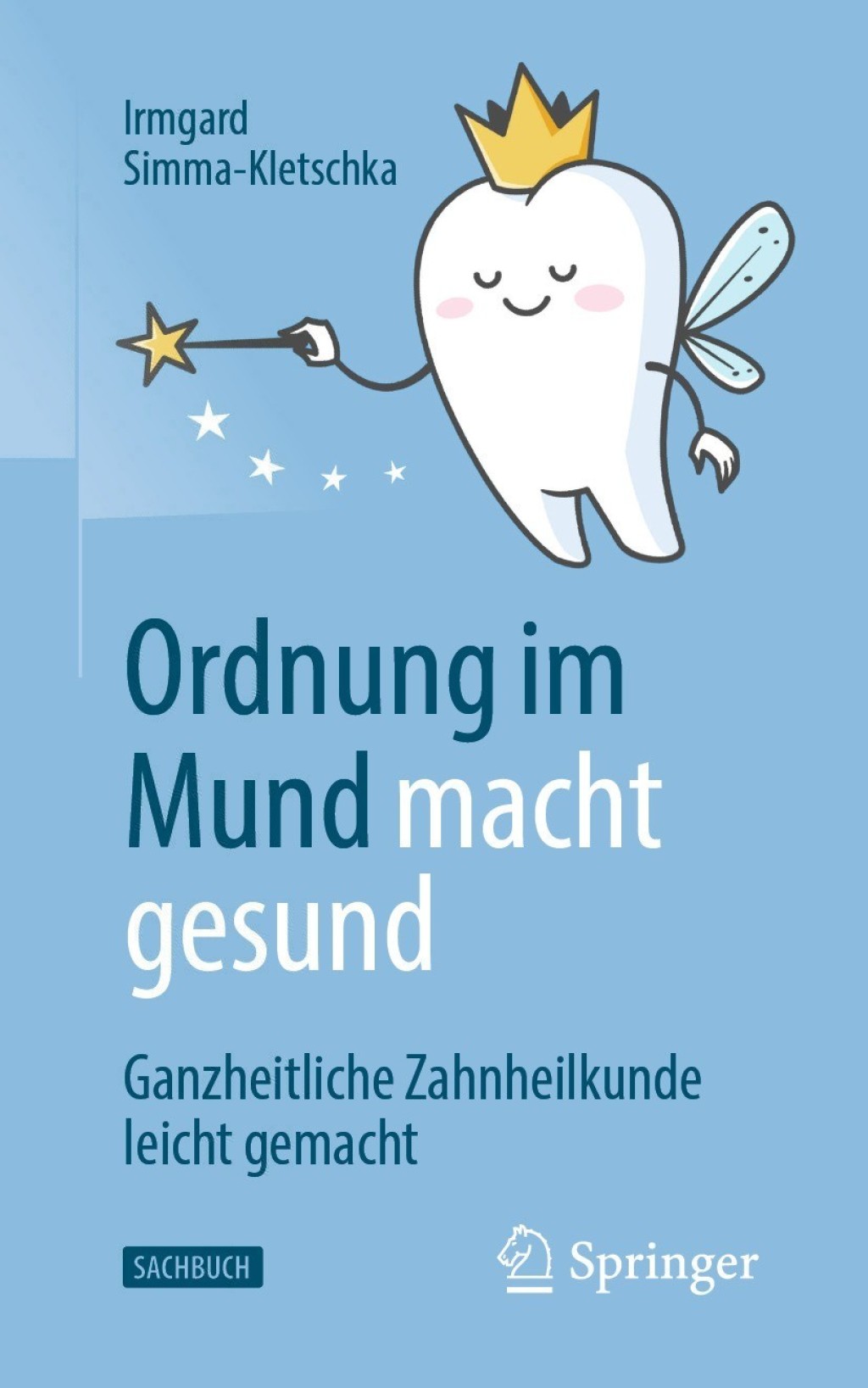Ordnung im Mund macht gesund Ganzheitliche Zahnheilkunde leicht gemacht - (PDF/EPUB Version)
