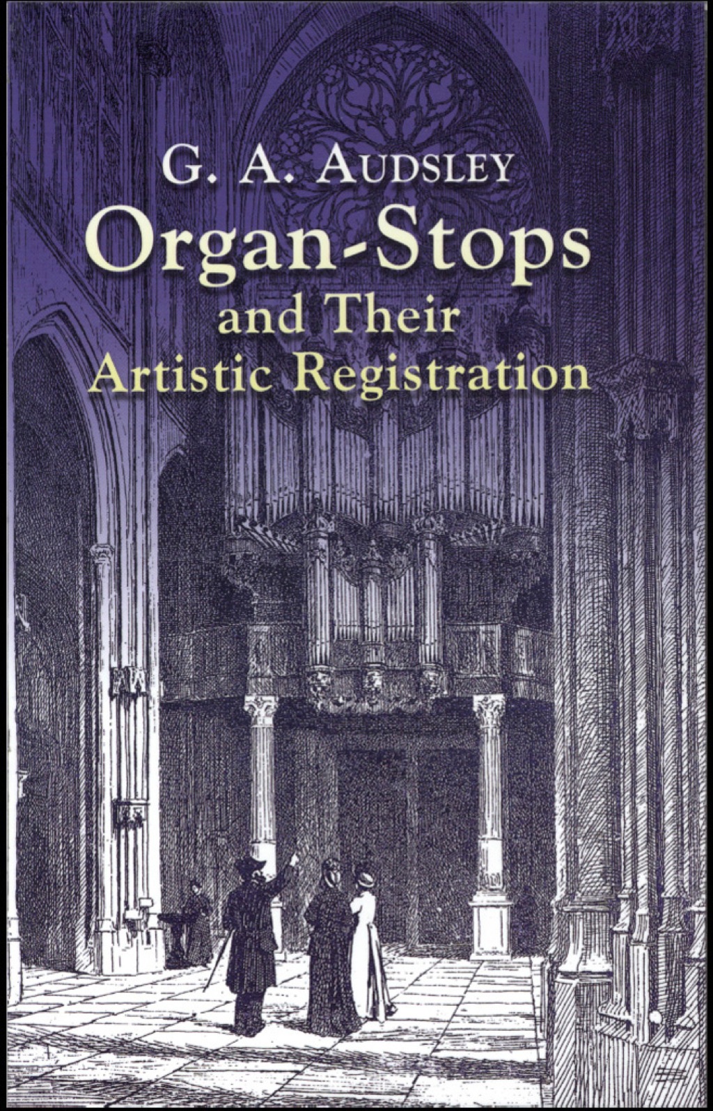 Organ-Stops and Their Artistic Registration - (PDF/EPUB Version)