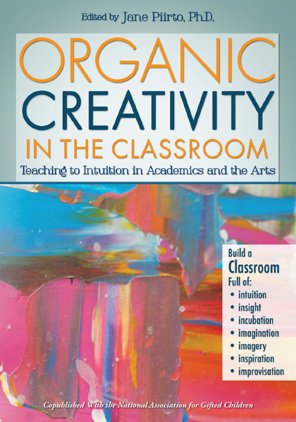 Organic Creativity in the Classroom Teaching to Intuition in Academics and the Arts  â€“ PDF/EPUB Version Downloadable