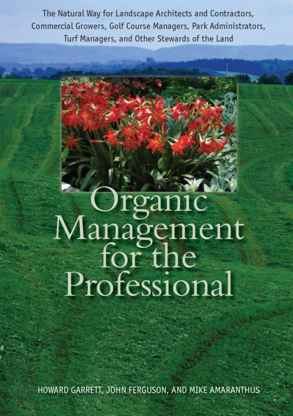 Organic Management for the Professional The Natural Way for Landscape Architects and Contractors, Commercial Growers, Golf Course Managers, Park Administrators, Turf Managers, and Other Stewards of the Land  â€“ PDF/EPUB Version Downloadable
