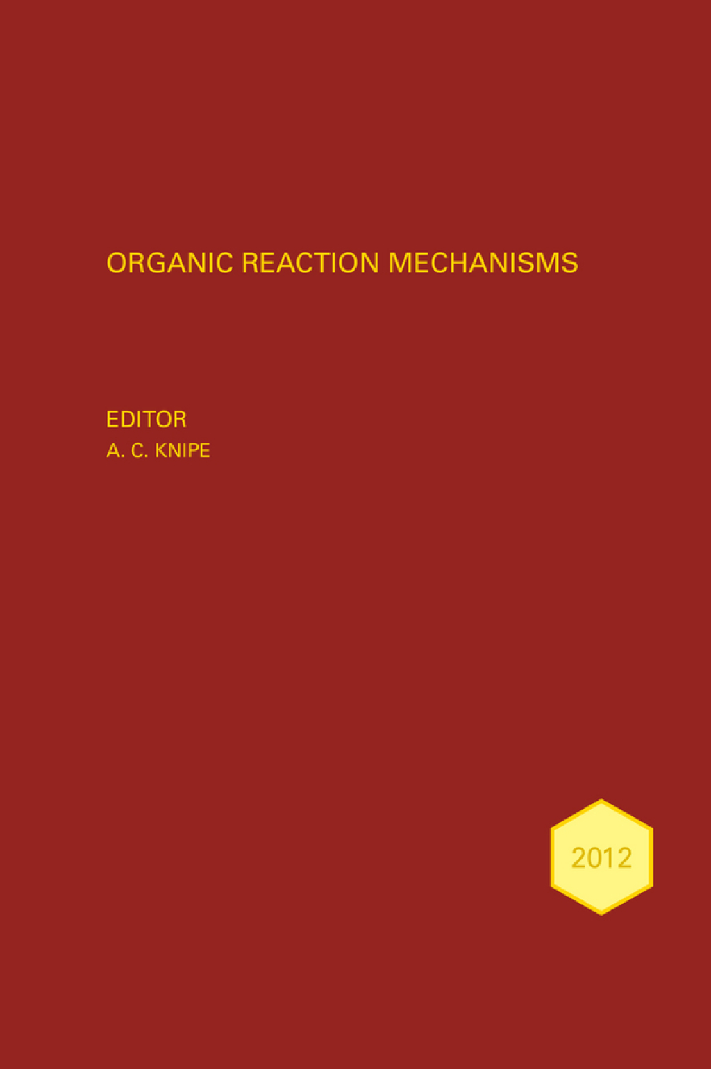 Organic Reaction Mechanisms 2012 An annual survey covering the literature dated January to December 2012 1st Edition â€“ PDF/EPUB Version Downloadable