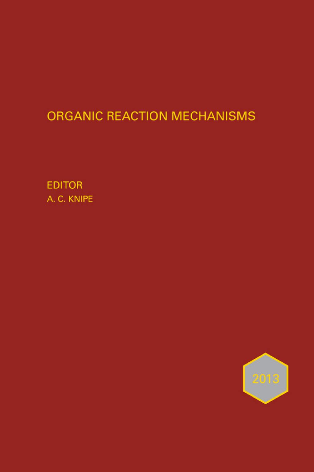 Organic Reaction Mechanisms 2013 An annual survey covering the literature dated January to December 2013 1st Edition â€“ PDF/EPUB Version Downloadable