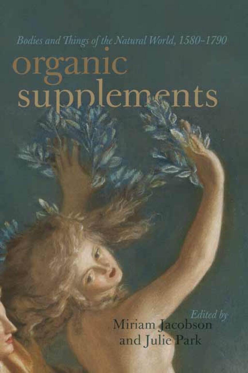Organic Supplements Bodies and Things of the Natural World, 1580â€“1790  â€“ PDF/EPUB Version Downloadable