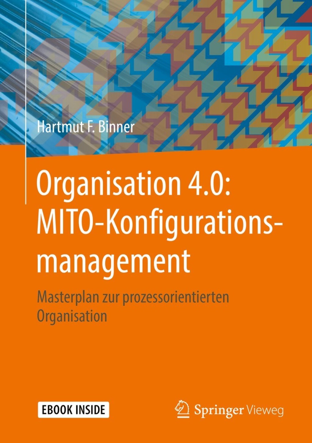 Organisation 4.0: MITO-Konfigurationsmanagement Masterplan zur prozessorientierten Organisation  â€“ PDF/EPUB Version Downloadable