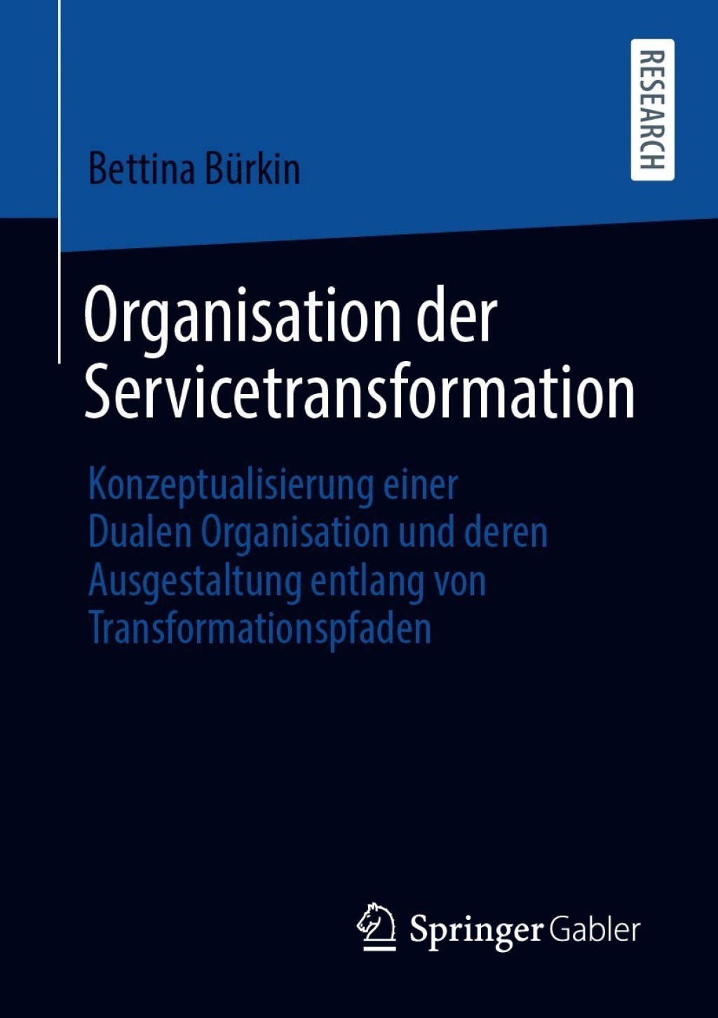 Organisation der Servicetransformation Konzeptualisierung einer Dualen Organisation und deren Ausgestaltung entlang von Transformationspfaden  â€“ PDF/EPUB Version Downloadable