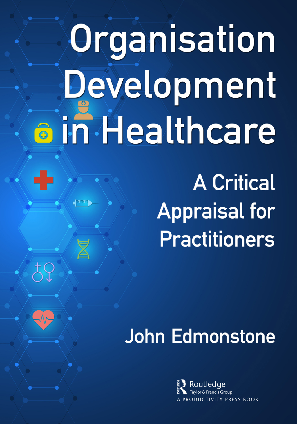 Organisation Development in Healthcare A Critical Appraisal for OD Practitioners 1st Edition â€“ PDF/EPUB Version Downloadable
