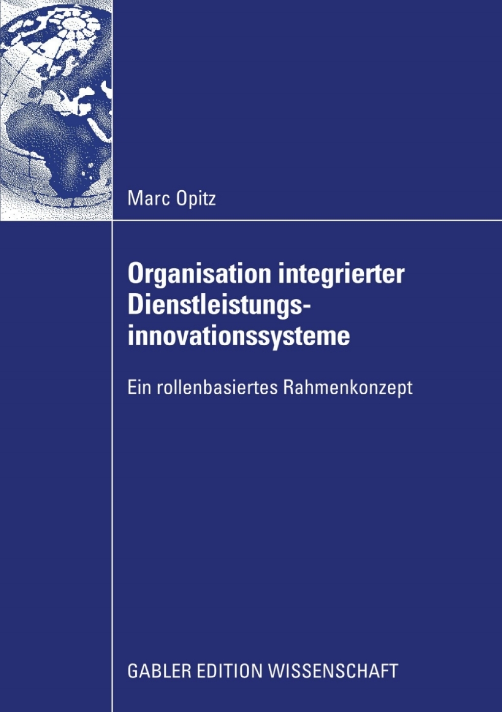 Organisation integrierter Dienstleistungsinnovationssysteme Ein rollenbasiertes Rahmenkonzept  â€“ PDF/EPUB Version Downloadable