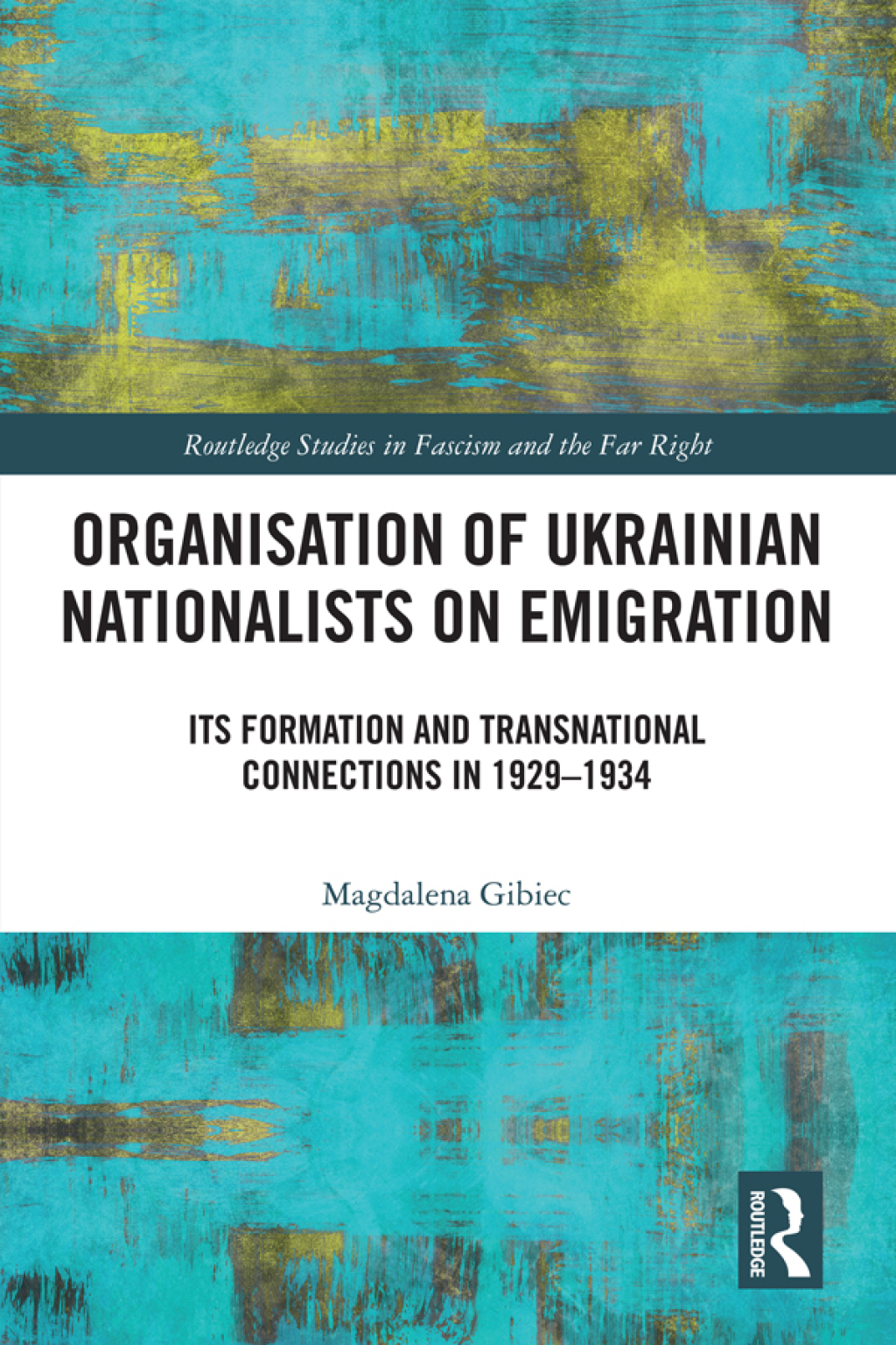 Organisation of Ukrainian Nationalists on Emigration Its Formation and Transnational Connections in 1929â€“â 1934 1st Edition â€“ PDF/EPUB Version Downloadable