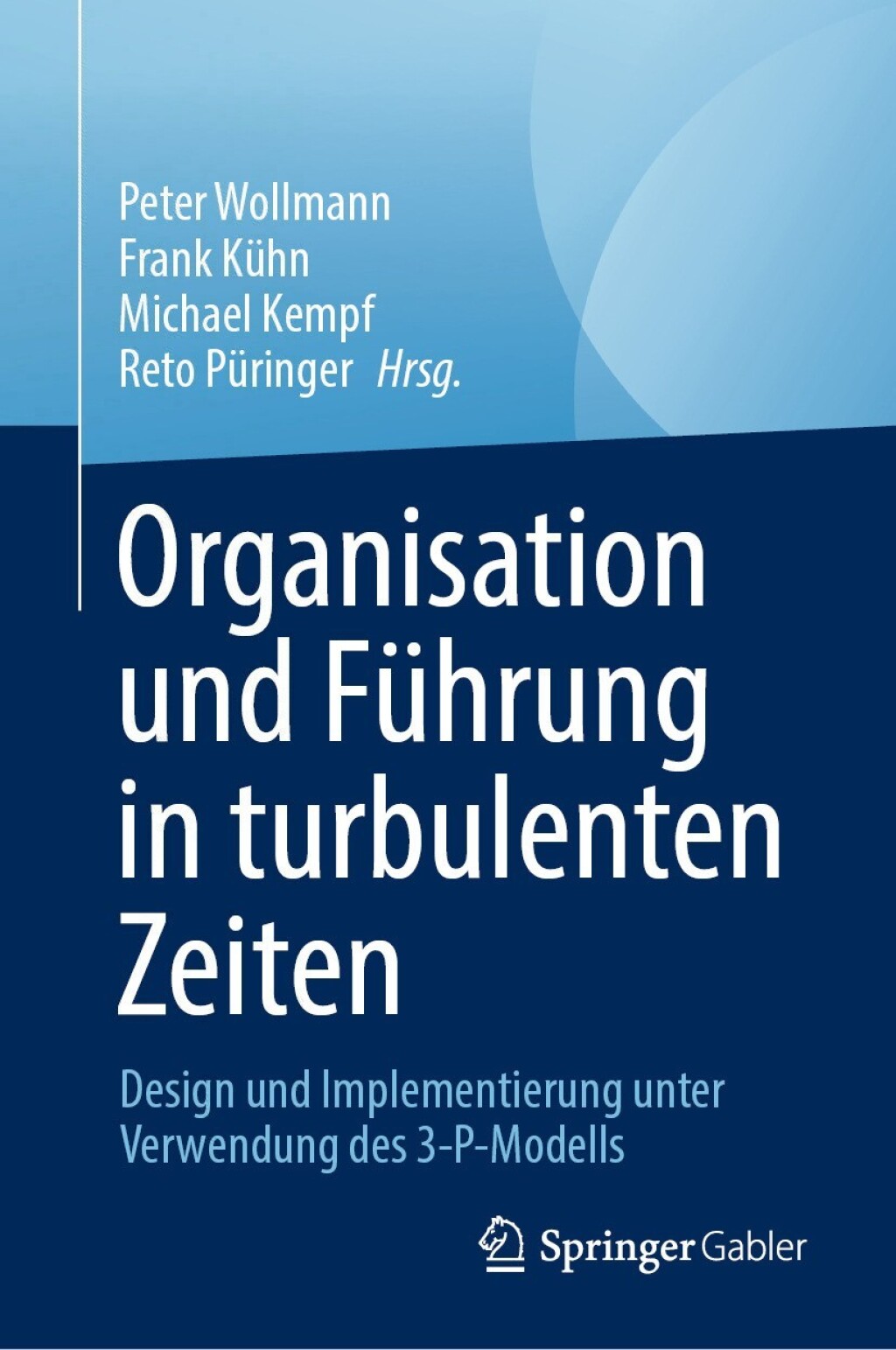 Organisation und FÃ¼hrung in turbulenten Zeiten Entwurf und Implementierung unter Verwendung des 3-P-Modells  â€“ PDF/EPUB Version Downloadable