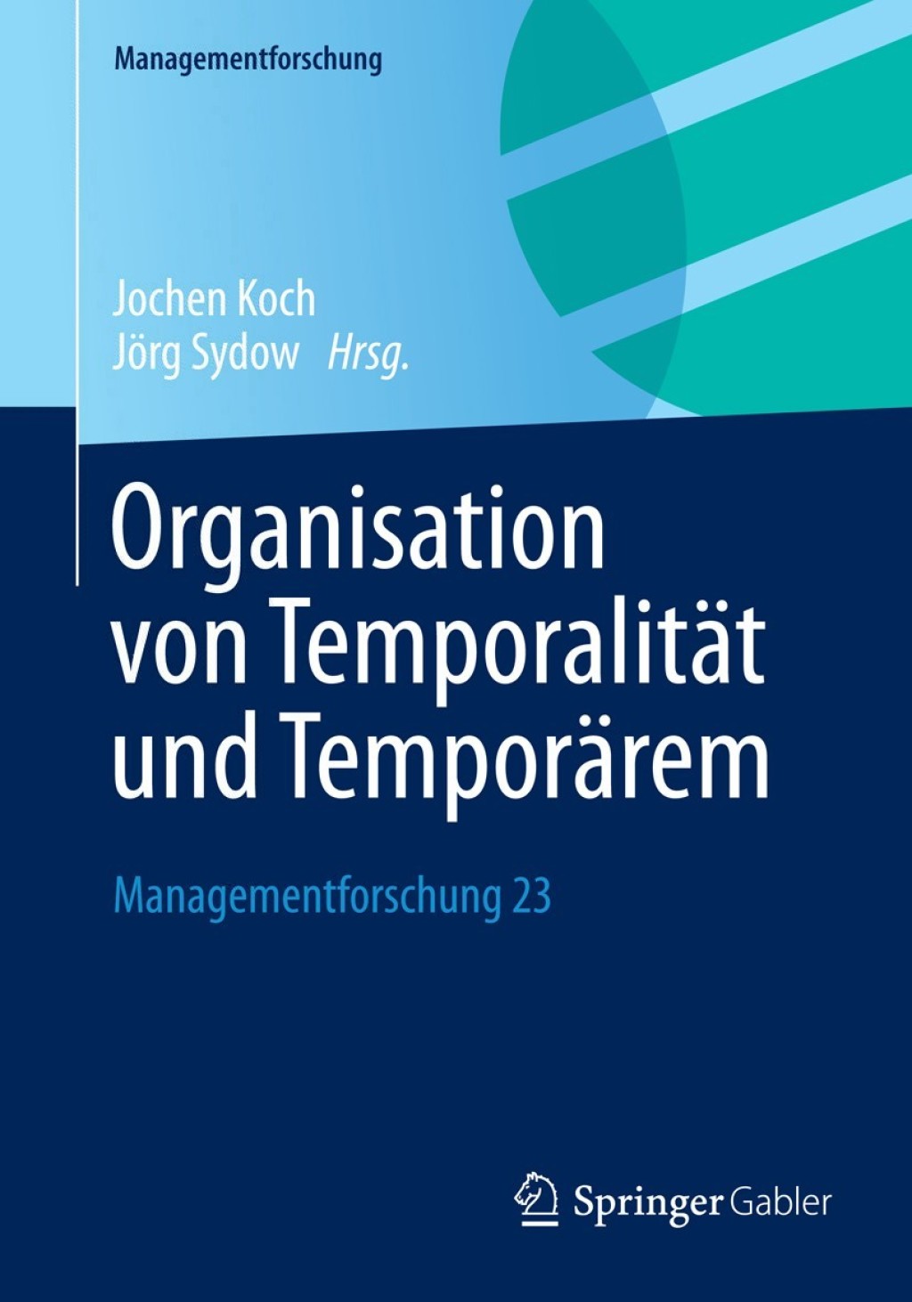 Organisation von TemporalitÃ¤t und TemporÃ¤rem Managementforschung 23  â€“ PDF/EPUB Version Downloadable