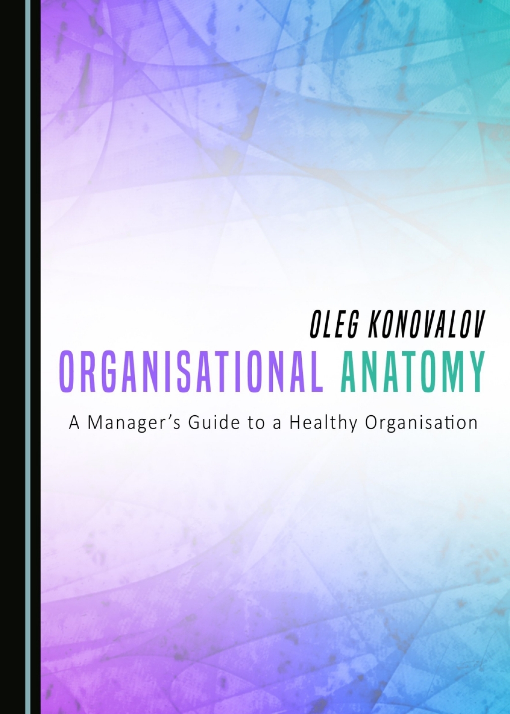 Organisational Anatomy A Managerâ€™s Guide to a Healthy Organisation 1st Edition â€“ PDF/EPUB Version Downloadable