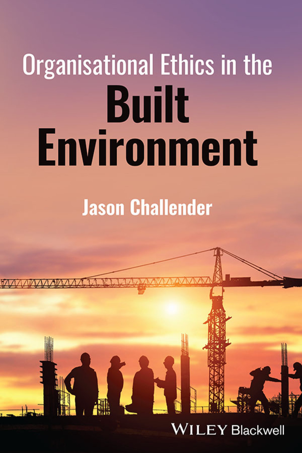 Organisational Ethics in the Built Environment 1st Edition â€“ PDF/EPUB Version Downloadable