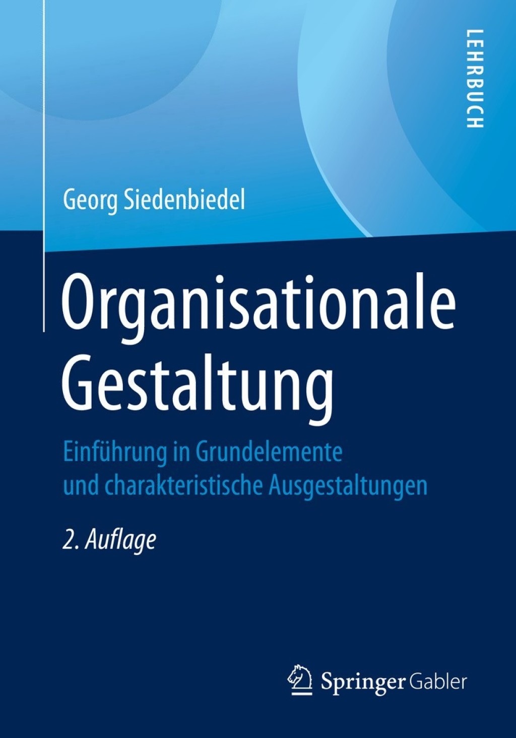 Organisationale Gestaltung EinfÃ¼hrung in Grundelemente und charakteristische Ausgestaltungen 2nd Edition - (PDF/EPUB Version)