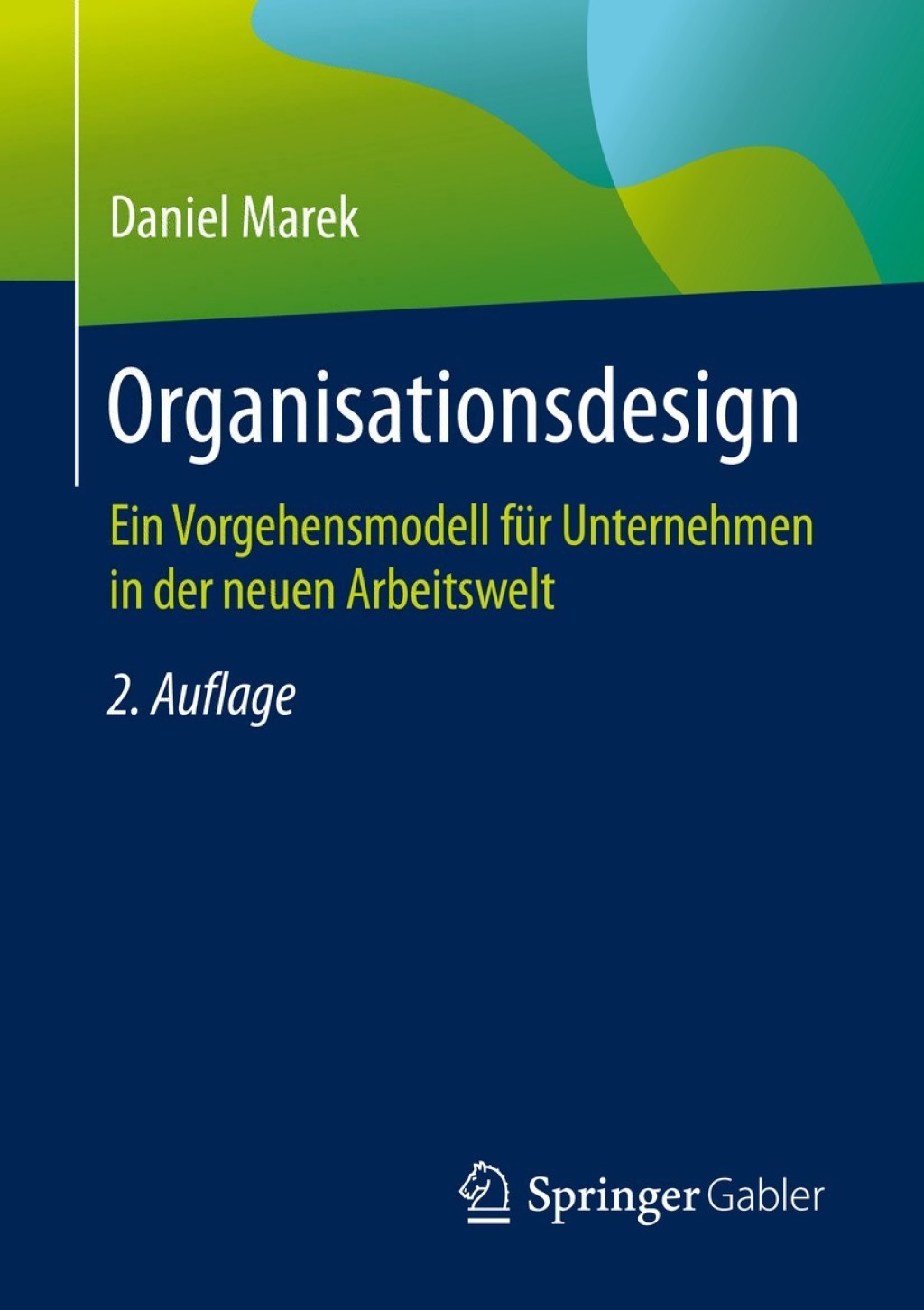 Organisationsdesign Ein Vorgehensmodell fÃ¼r Unternehmen in der neuen Arbeitswelt 2nd Edition â€“ PDF/EPUB Version Downloadable