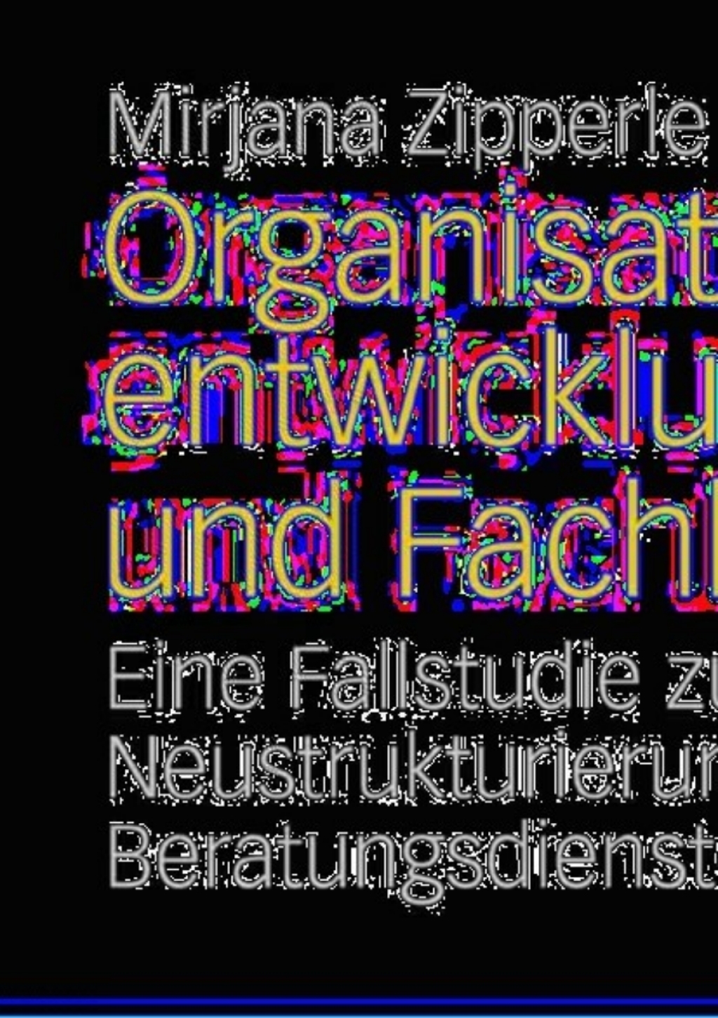Organisationsentwicklung und Fachlichkeit Eine Fallstudie zur Neustrukturierung von Beratungsdiensten im Jugendamt  â€“ PDF/EPUB Version Downloadable