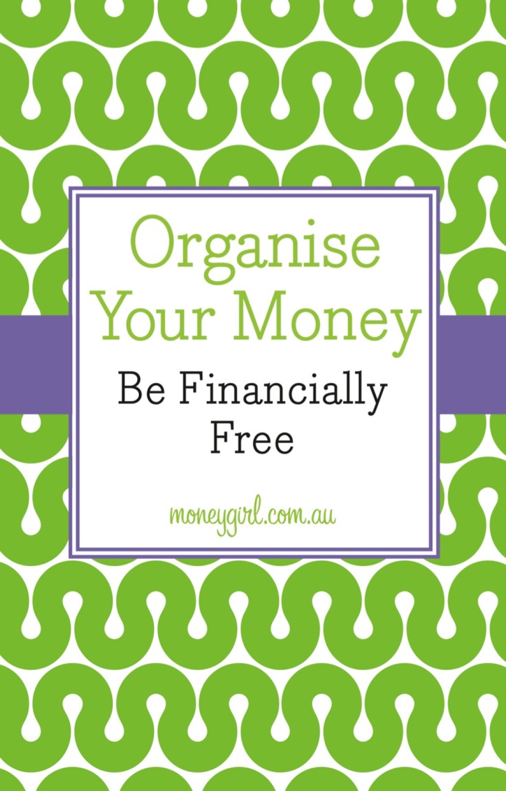 Organise Your Money: Be Financially Free 1st Edition - (PDF/EPUB Version)