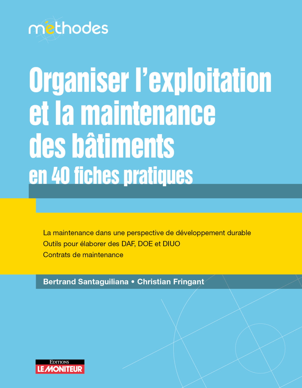 Organiser l'exploitation et la maintenance des bÃ¢timents en 40 fiches pratiques La maintenance dans une perspective de dÃ©veloppement durable  â€“ PDF/EPUB Version Downloadable
