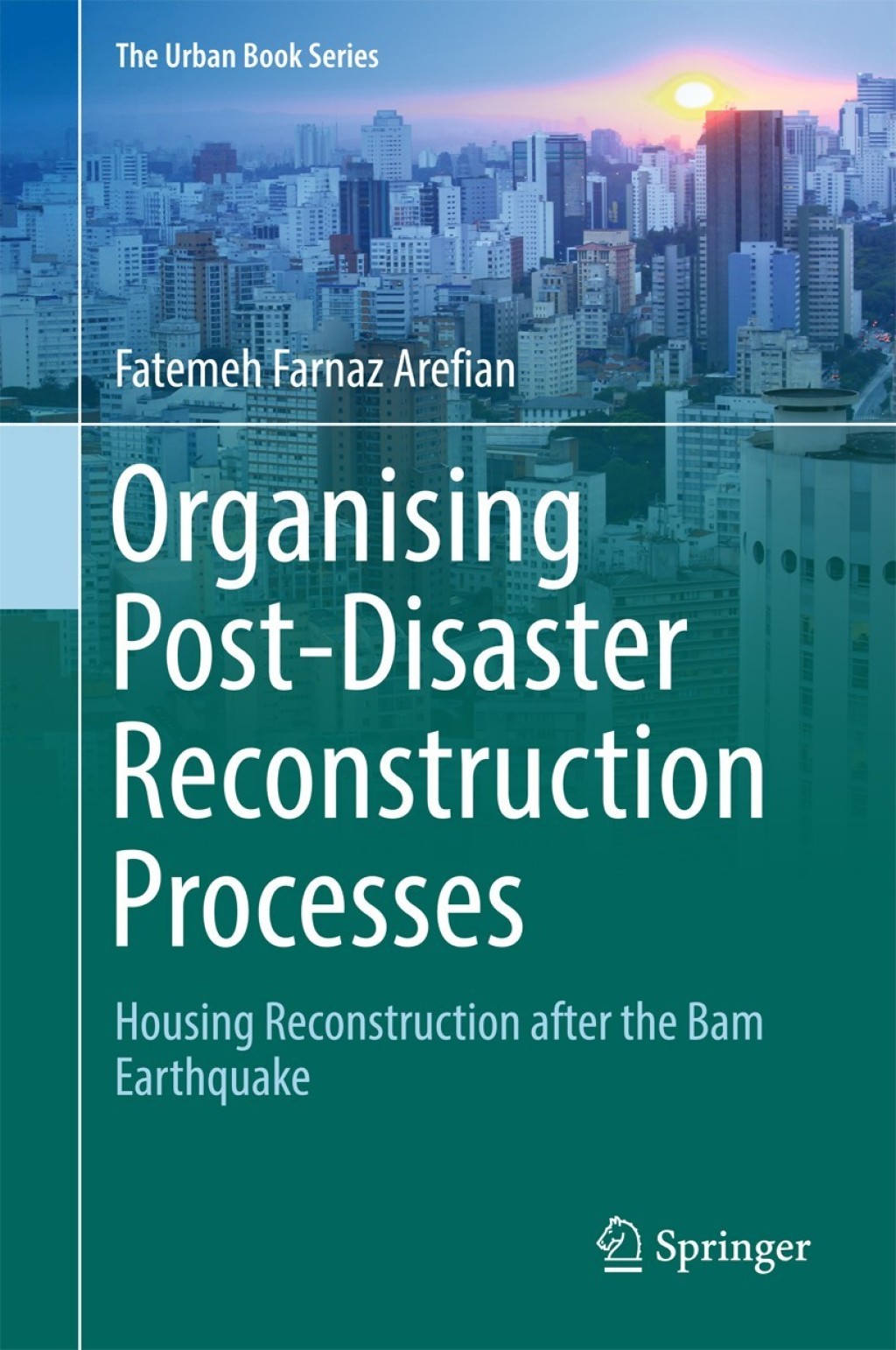 Organising Post-Disaster Reconstruction Processes Housing Reconstruction after the Bam Earthquake  â€“ PDF/EPUB Version Downloadable