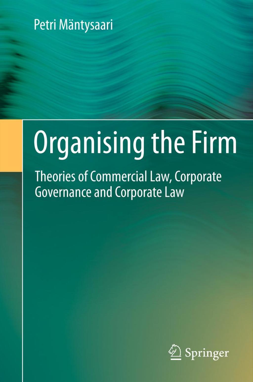 Organising the Firm Theories of Commercial Law, Corporate Governance and Corporate Law  â€“ PDF/EPUB Version Downloadable