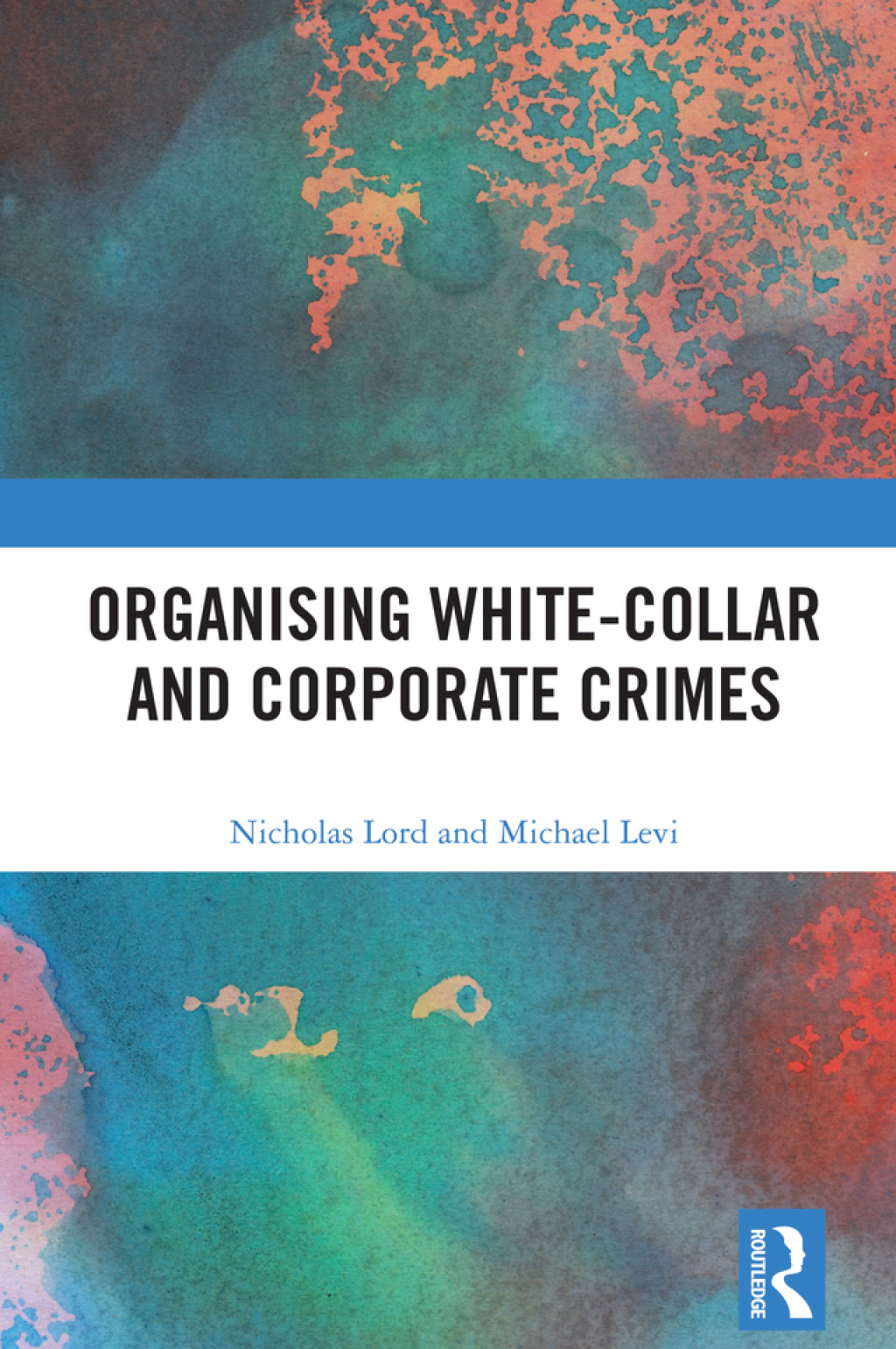 Organising White-Collar and Corporate Crimes Understanding the Organization of White-Collar Crime 1st Edition â€“ PDF/EPUB Version Downloadable