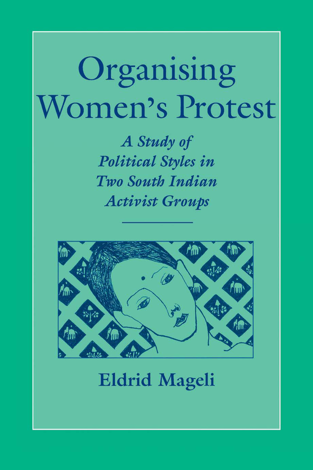 Organising Women's Protest A Study of Political Styles in Two South Indian Activist Groups 1st Edition â€“ PDF/EPUB Version Downloadable